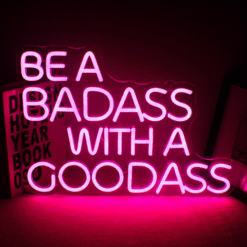 Neon Be a badass with a goodass
