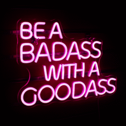Neon Be a badass with a goodass