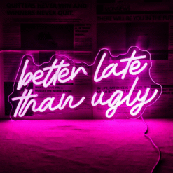 Neon Better Late Than Ugly