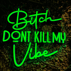 Neon Bitch Don’t Kill My Vibe