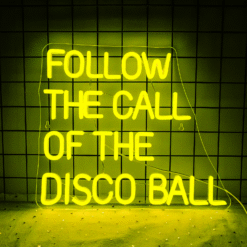 Neon Follow the Call of the Disco Ball