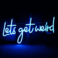 Neon Let’s get weird