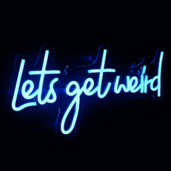 Neon Let’s get weird
