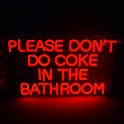 Neon Please don’t do coke in the bathroom