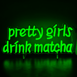 Neon Pretty Girls Drink Matcha