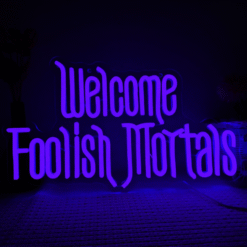 Neon Welcome Foolish Mortals