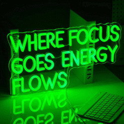 Neon Where Focus Goes Energy Flows